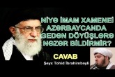 Niyə imam Xamenei Azərbaycanda gedən döyüşlərə nəzər bildirmir?