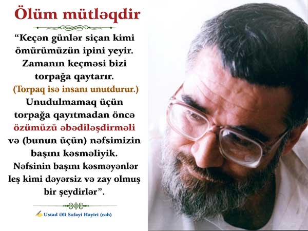 Ölüm mütləqdir , Ustad Əli Səfayi Hayiri