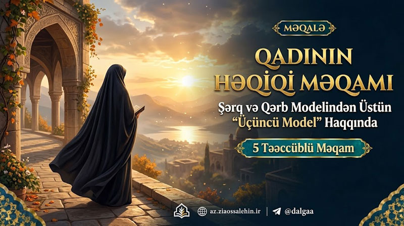 Qadının həqiqi məqamı və İslamın təqdim etdiyi Üçüncü Model konsepsiyası - İslami məqalə şəkli