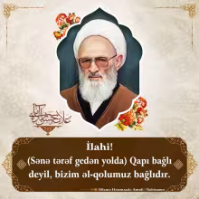 İlahi! (Sənə tərəf gedən yolda) Qapı bağlı deyil